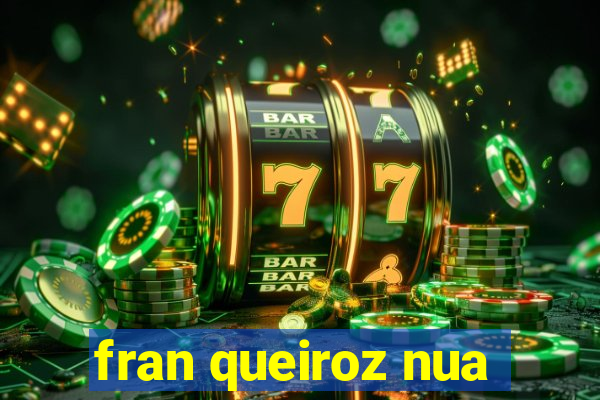 fran queiroz nua